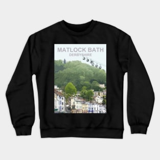 Derbyshire Peak District Matlock Bath . Travel location poster Crewneck Sweatshirt